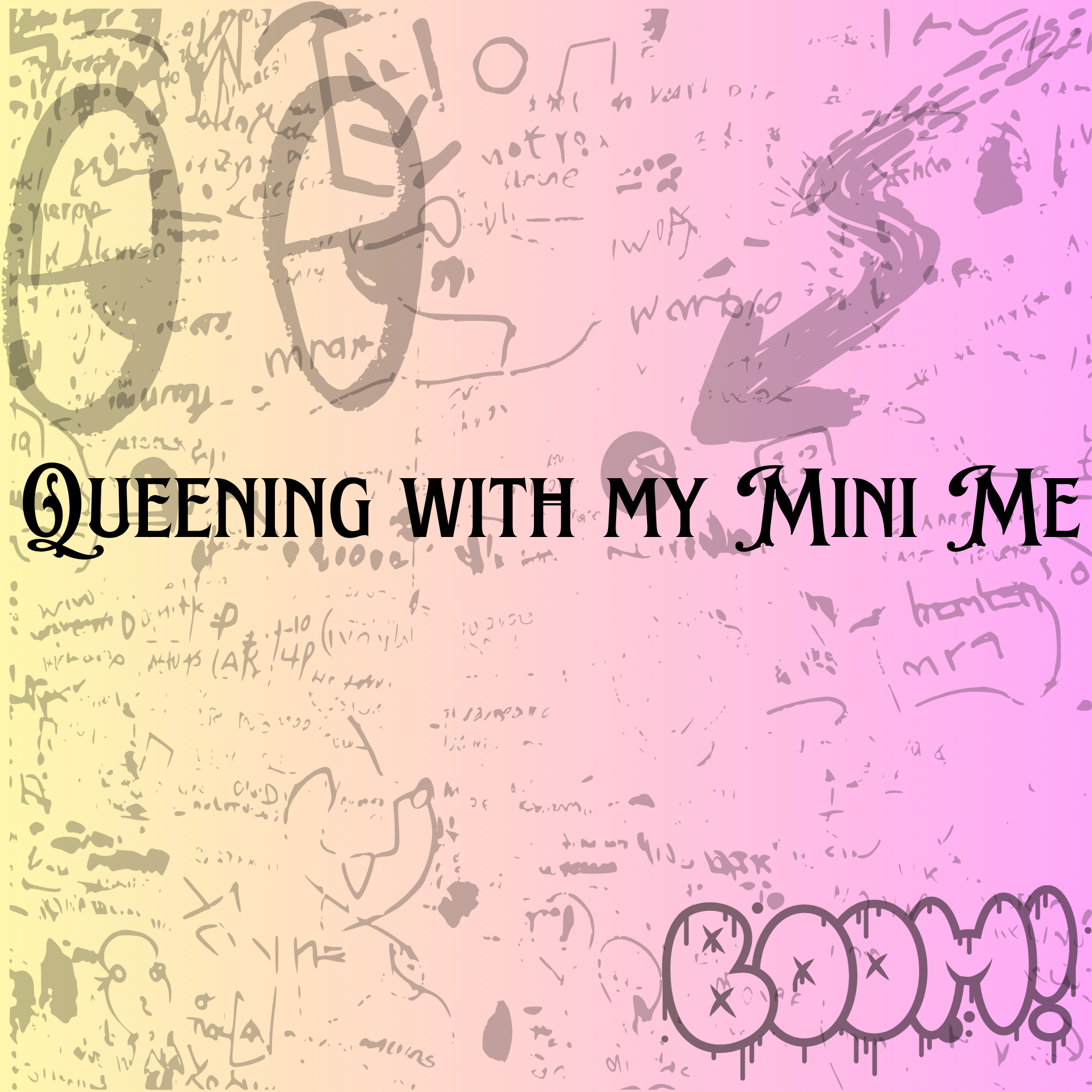 Queening With My Mini Me